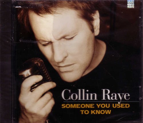 Collin Raye/Someone You Used To Know